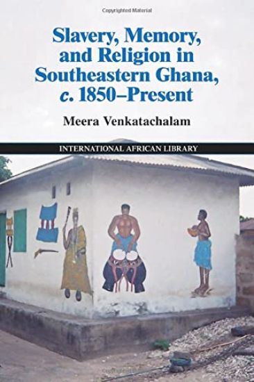 Slavery, Memory and Religion in Southeastern Ghana, c.1850–Present