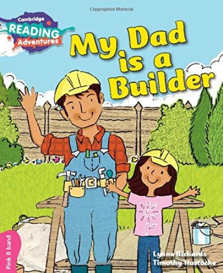 Cambridge Reading Adventures My Dad is a Builder Pink B Band