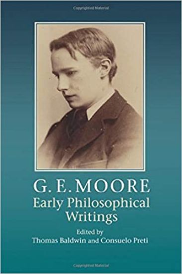 G. E. Moore: Early Philosophical Writings
