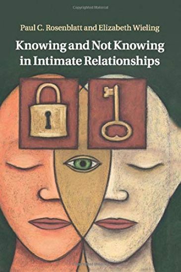 Knowing and Not Knowing in Intimate Relationships