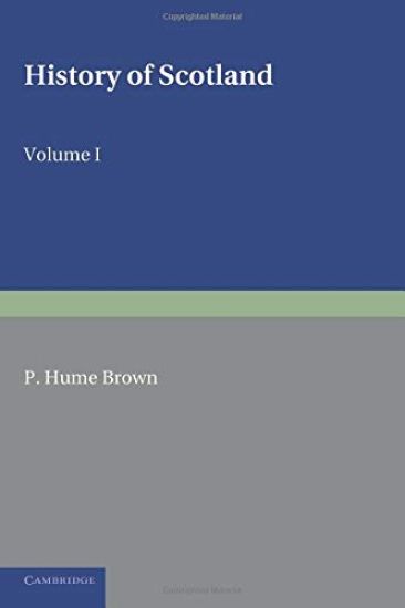 History of Scotland: Volume 1, To the Accession of Mary Stewart