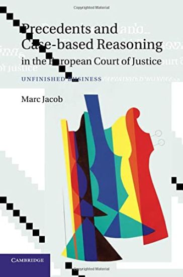 Precedents and Case-Based Reasoning in the European Court of Justice
