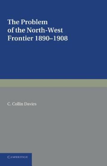 The Problem of the North-West Frontier, 1890–1908