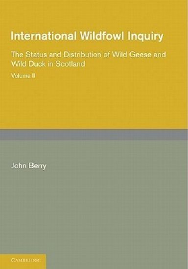 International Wildfowl Inquiry: Volume 2, The Status and Distribution of Wild Geese and Wild Duck in Scotland