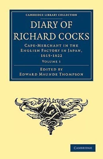 Diary of Richard Cocks, Cape-Merchant in the English Factory in Japan, 1615–1622