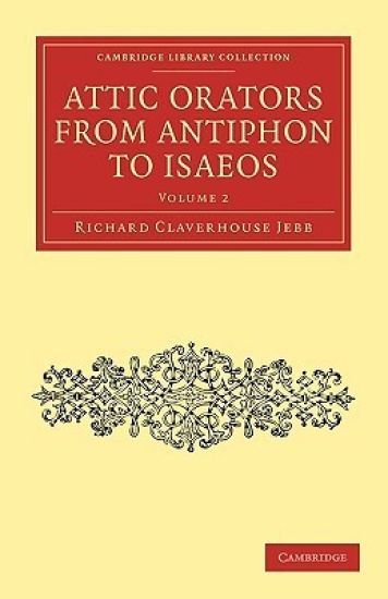 Attic Orators from Antiphon to Isaeos