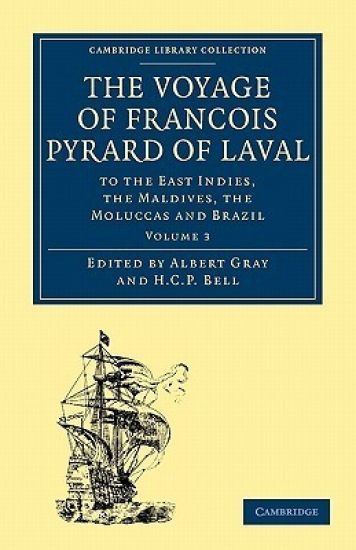 The Voyage of François Pyrard of Laval to the East Indies, the Maldives, the Moluccas and Brazil