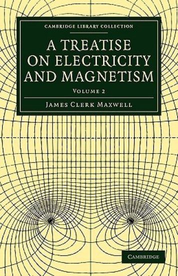 A Treatise on Electricity and Magnetism