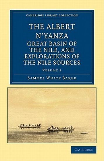 The Albert N'yanza, Great Basin of the Nile, and Explorations of the Nile Sources