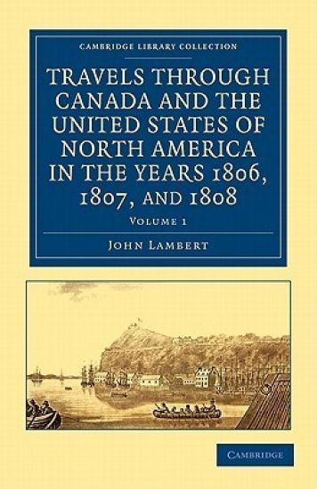 Travels through Canada and the United States of North America in the Years 1806, 1807, and 1808