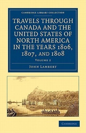 Travels through Canada and the United States of North America in the Years 1806, 1807, and 1808
