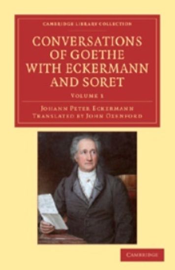 Conversations of Goethe with Eckermann and Soret