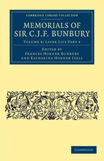 Memorials of Sir C. J. F. Bunbury, Bart