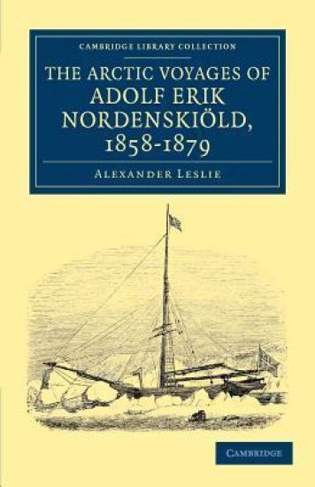 The Arctic Voyages of Adolf Erik Nordenskiöld, 1858–1879