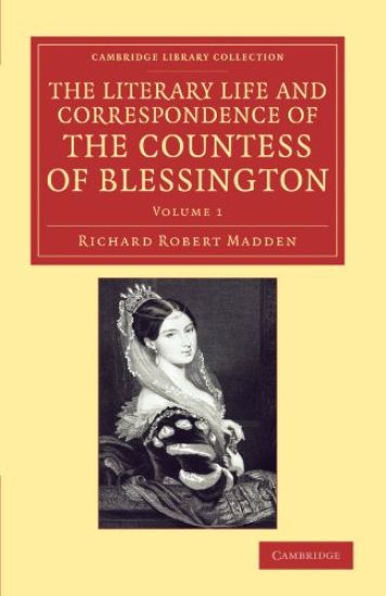 The Literary Life and Correspondence of the Countess of Blessington