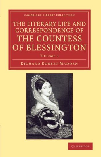 The Literary Life and Correspondence of the Countess of Blessington