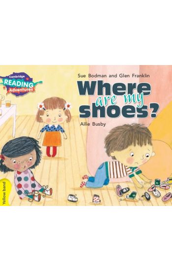 Cambridge Reading Adventures Where Are My Shoes? Yellow Band