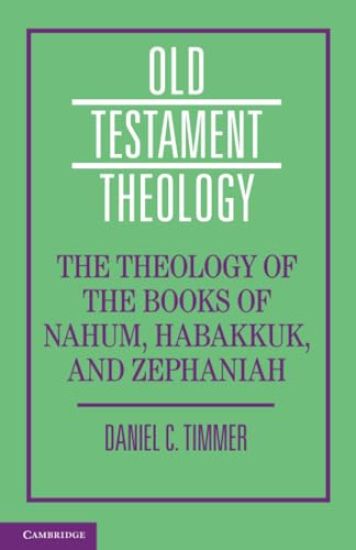 The Theology of the Books of Nahum, Habakkuk, and Zephaniah