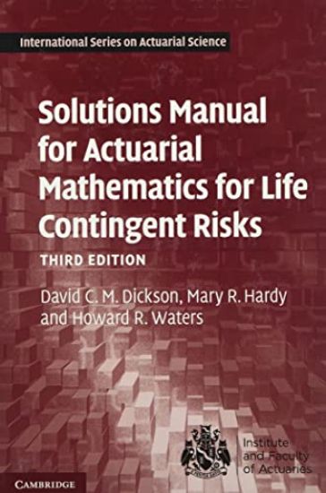 Solutions Manual for Actuarial Mathematics for Life Contingent Risks