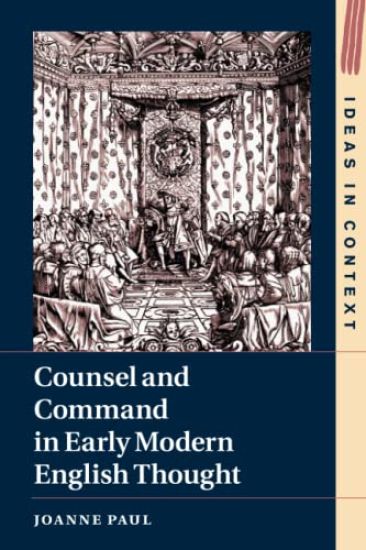 Counsel and Command in Early Modern English Thought