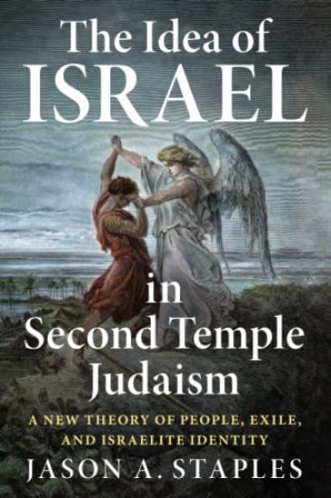 The Idea of Israel in Second Temple Judaism