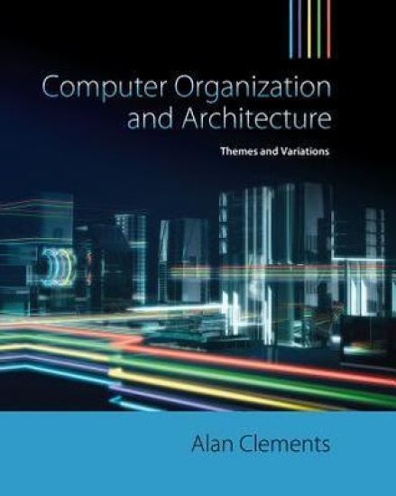 Computer Organization & Architecture : Themes and Variations