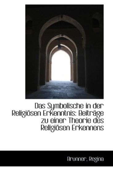 Das Symbolische in Der Religiosen Erkenntnis