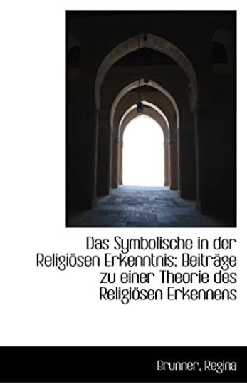 Das Symbolische in Der Religiosen Erkenntnis