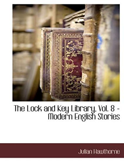 The Lock and Key Library, Vol. 8 - Modern English Stories