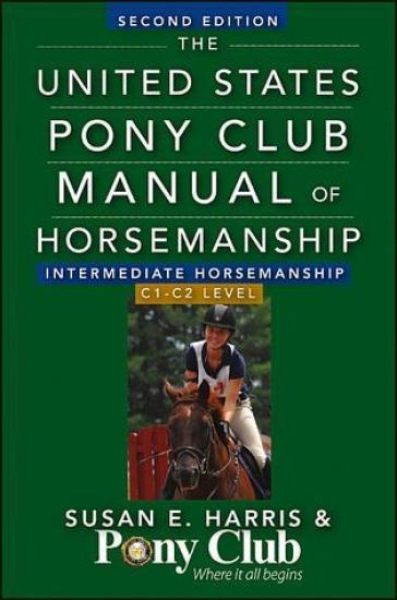 The United States Pony Club Manual of Horsemanship Intermediate Horsemanship (C Level)