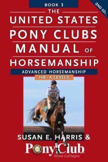 The United States Pony Club Manual of Horsemanship
