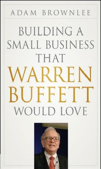 Building a Small Business that Warren Buffett Would Love