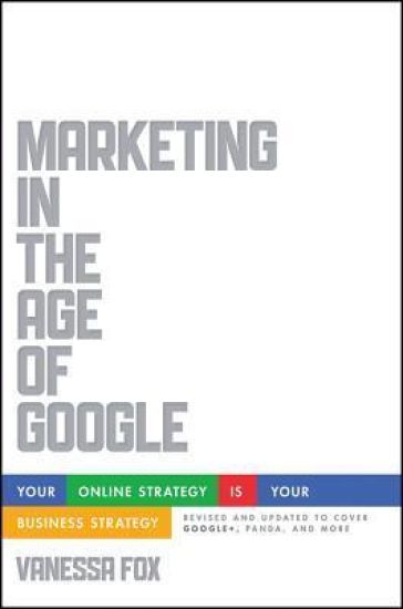Marketing in the Age of Google, Revised and Updated