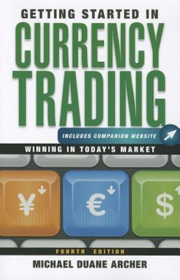 Getting Started in Currency Trading, + Companion Website