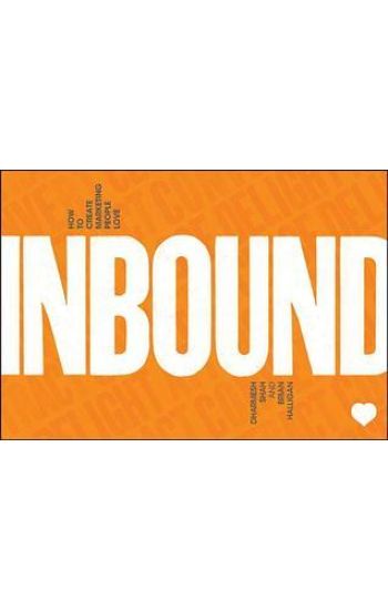 Inbound: How to Create Marketing People Love