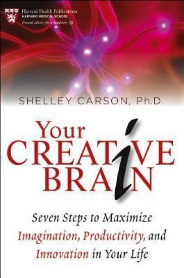 Your Creative Brain: Seven Steps to Maximize Imagination, Productivity, and Innovation in Your Life