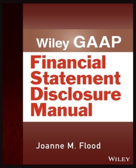 Wiley GAAP: Financial Statement Disclosure Manual