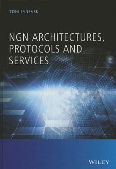 NGN Architectures, Protocols and Services