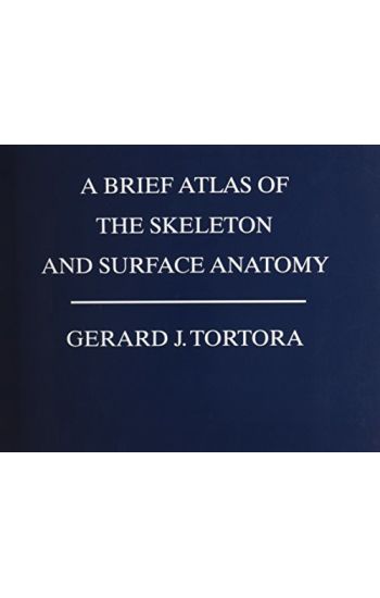 A Brief Atlas of The Skeleton and Surface Anatomy to accompany Principles of Anatomy and Physiology, 14e