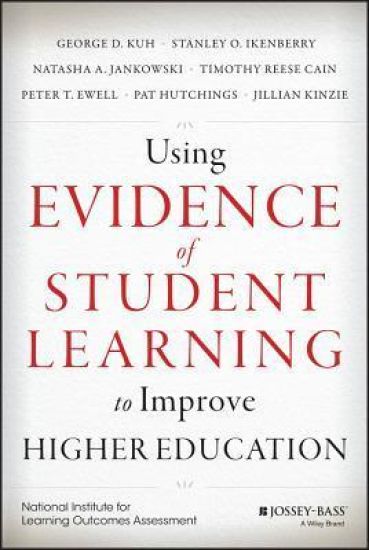 Using Evidence of Student Learning to Improve Higher Education