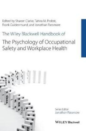The Wiley Blackwell Handbook of the Psychology of Occupational Safety and Workplace Health