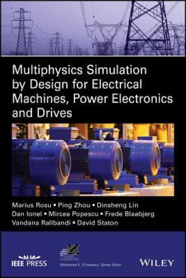 Multiphysics Simulation by Design for Electrical Machines, Power Electronics and Drives