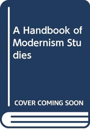 A Handbook of Modernism Studies