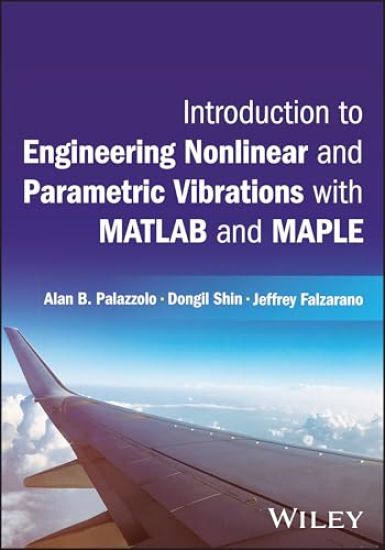 Introduction to Engineering Nonlinear and Parametric Vibrations with MATLAB and Maple