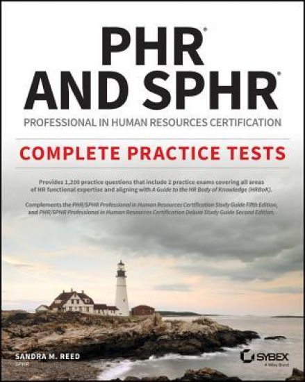 PHR and SPHR Professional in Human Resources Certification Complete Practice Tests