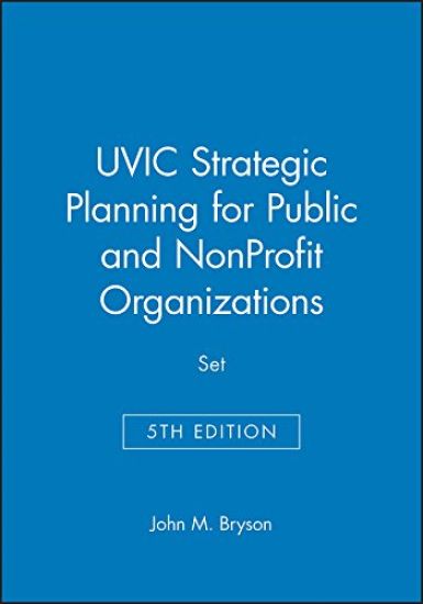 UVIC Strategic Planning for Public and NonProfit Organizations, 5e Set
