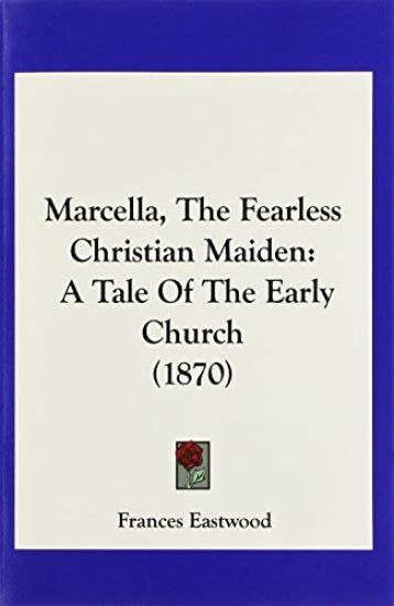 Marcella, The Fearless Christian Maiden