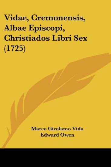 Vidae, Cremonensis, Albae Episcopi, Christiados Libri Sex (1725)
