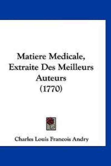Matiere Medicale, Extraite Des Meilleurs Auteurs (1770)