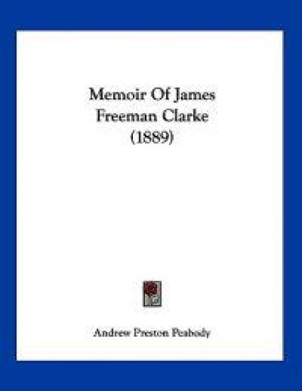 Memoir Of James Freeman Clarke (1889)